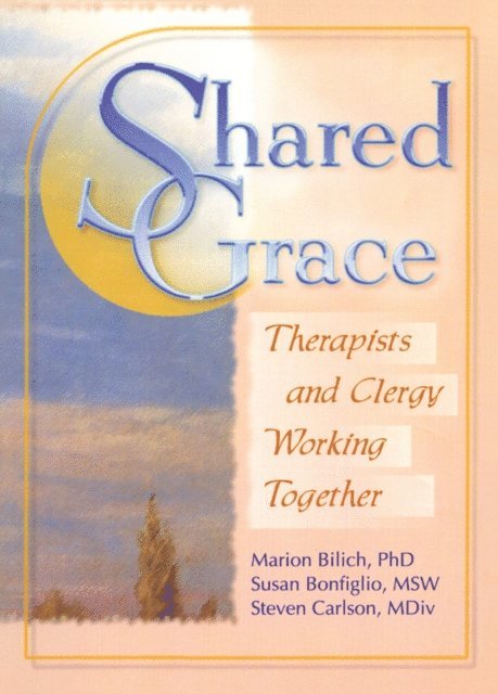 Steven D Carlson, Marion A Bilich, Harold G Koenig, Susan Bonfiglio - Shared Grace, E-bok