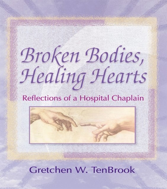 Harold G Koenig, Gretchen Tenbrook - Broken Bodies, Healing Hearts, E-bok