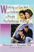 Working with Gay Men and Lesbians in Private Psychotherapy Practice
