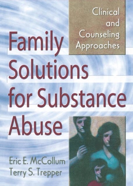 Terry S Trepper, Eric E. Mccollum - Family Solutions for Substance Abuse, E-bok