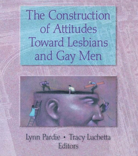 Patricia L Pardie, Tracy Luchetta - Construction of Attitudes Toward Lesbians and Gay Men, E-bok