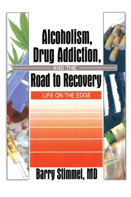 Barry Stimmel - Alcoholism, Drug Addiction, and the Road to Recovery, E-bok