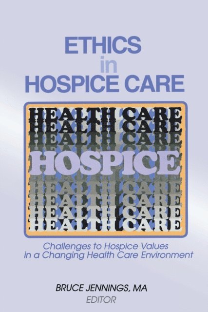 Bruce Jennings - Ethics in Hospice Care, E-bok