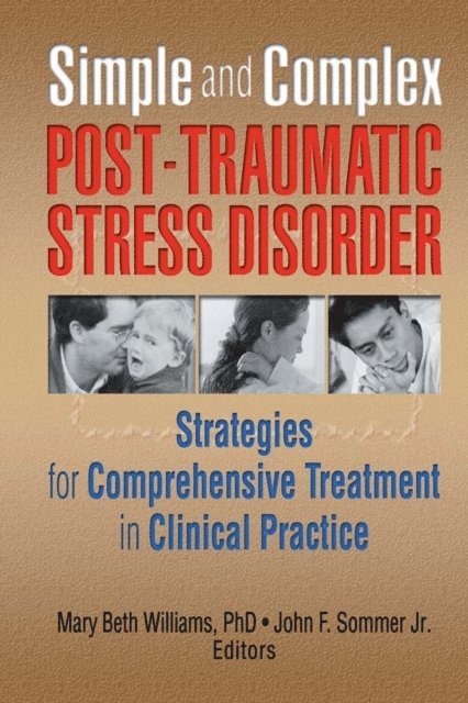 John F Sommer Jr., Mary Beth Williams - Simple and Complex Post-Traumatic Stress Disorder, E-bok