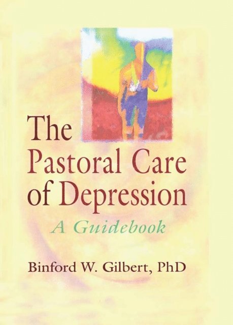 Binford W Gilbert, Harold G Koenig - Pastoral Care of Depression, E-bok