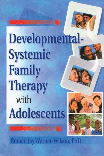 Ronald Jay Werner-Wilson, Terry S Trepper - Developmental-Systemic Family Therapy with Adolescents, E-bok