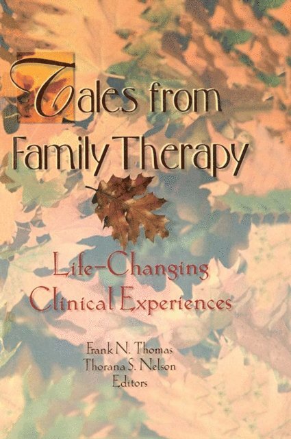 Frank N Thomas, Terry S Trepper, Thorana S Nelson - Tales from Family Therapy, E-bok