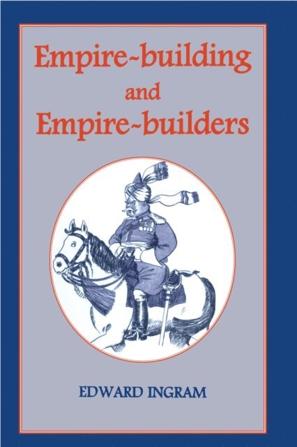 Edward Ingram - Empire-building and Empire-builders, E-bok