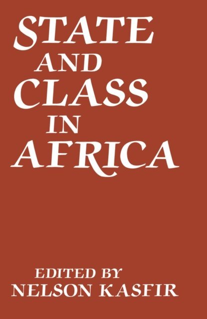 Nelson Kasfir, Nelson Kasfir - State and Class in Africa, E-bok