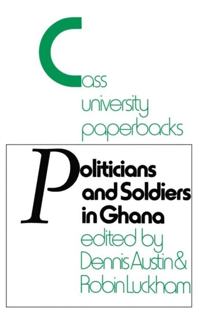 Robin Luckham, Dennis Austin - Politicians and Soldiers in Ghana 1966-1972, E-bok