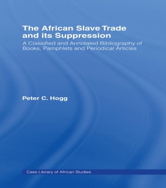 Peter Hogg - African Slave Trade and Its Suppression, E-bok