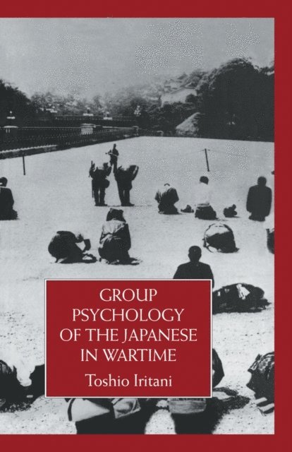Toshio Iritani - Group Psychology Of The Japanese in Wartime, E-bok