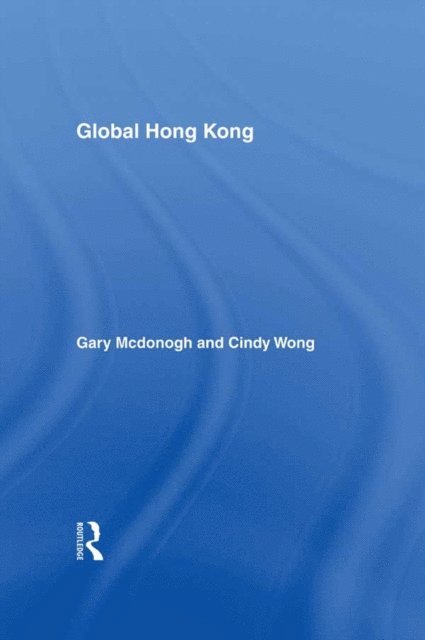 Gary McDonogh, Cindy Wong - Global Hong Kong, E-bok