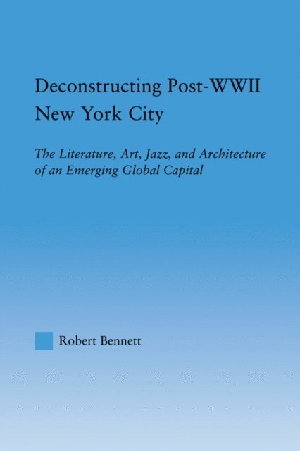 Robert Bennett - Deconstructing Post-WWII New York City, E-bok