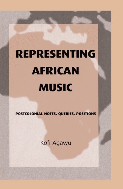 Kofi Agawu - Representing African Music, E-bok
