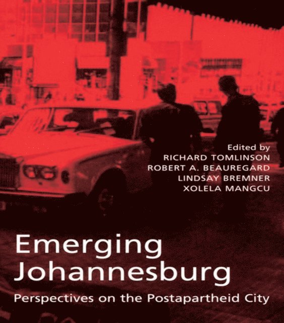 Xolela Mangcu, Lindsay Bremmer, Robert Beauregard, Richard Tomlinson - Emerging Johannesburg, E-bok