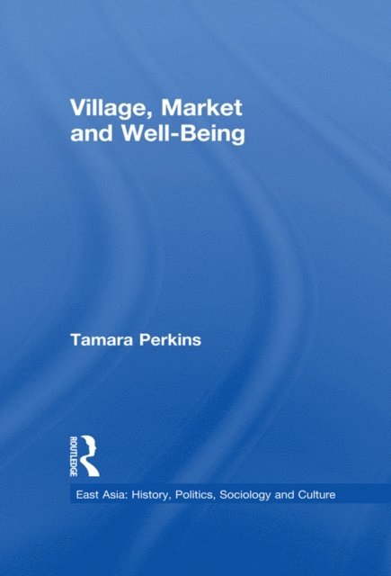 Tamara Perkins - Village, Market and Well-Being, E-bok
