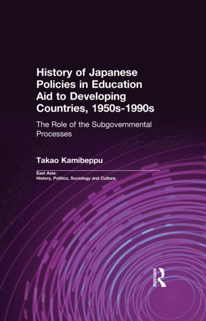 Takao Kamibeppu - History of Japanese Policies in Education Aid to Developing Countries, 1950s-1990s, E-bok