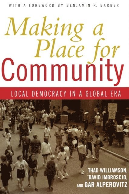 Gar Alperovitz, David Imbroscio, Thad Williamson - Making a Place for Community, E-bok