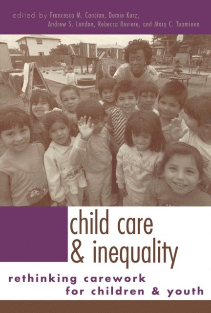Mary Tuominen, Rebecca Reviere, Andrew S. London, Francesca M. Cancian, Demie Kurz - Child Care and Inequality, E-bok
