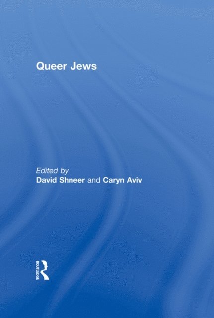 Caryn Aviv, David Shneer - Queer Jews, E-bok