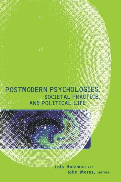 John Morss, Lois Holzman - Postmodern Psychologies, Societal Practice, and Political Life, E-bok