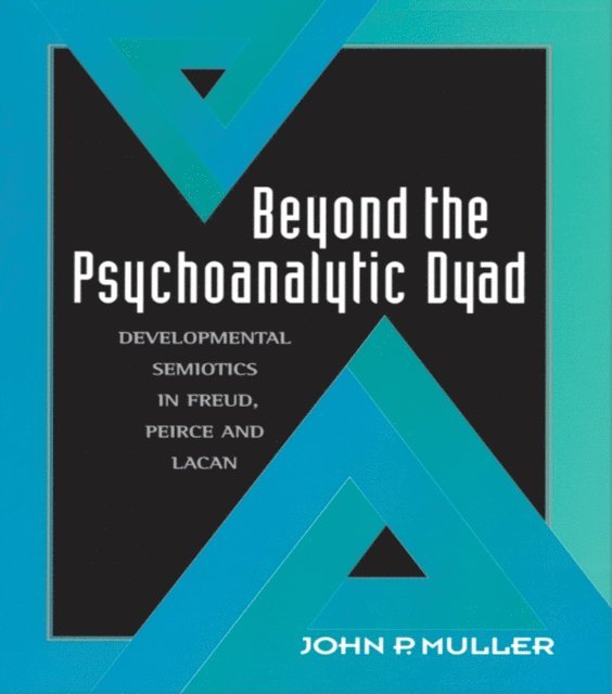 John P. Muller - Beyond the Psychoanalytic Dyad, E-bok