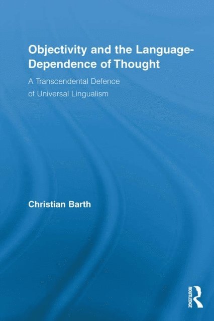 Christian Barth - Objectivity and the Language-Dependence of Thought, E-bok