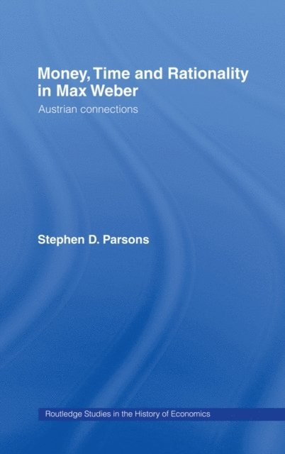 Stephen Parsons - Money, Time and Rationality in Max Weber, E-bok