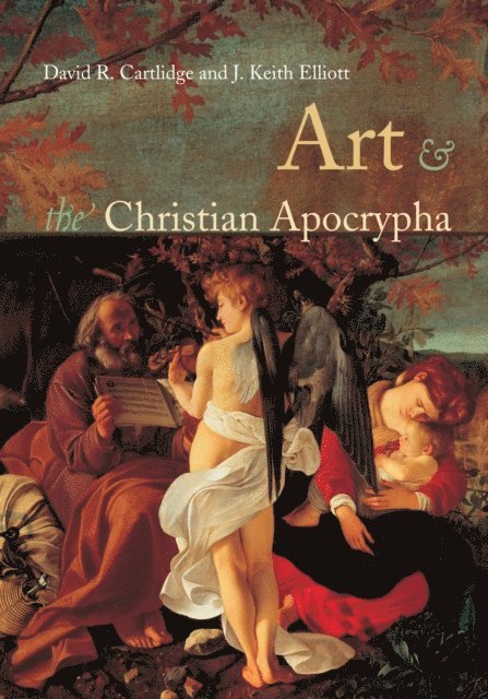 J. Keith Elliot, David R. Cartlidge - Art and the Christian Apocrypha, E-bok