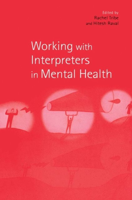 Hitesh Raval, Kate Thompson, Rachel Tribe - Working with Interpreters in Mental Health, E-bok