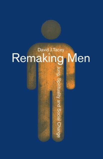David Tacey - Remaking Men, E-bok