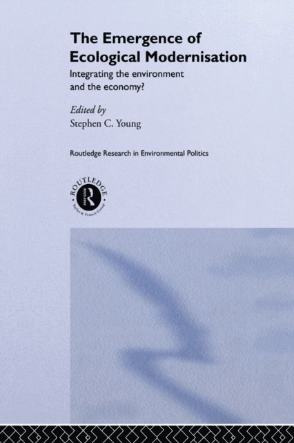 Mr Stephen C Young - Emergence of Ecological Modernisation, E-bok
