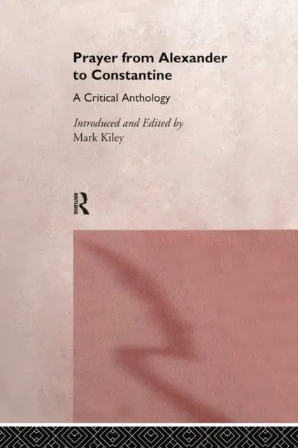 Mark Kiley - Prayer From Alexander To Constantine, E-bok. Tillgänglighet: Lägg i varukorg