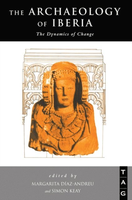 Simon Keay, Margarita Diaz-Andreu - Archaeology of Iberia, E-bok