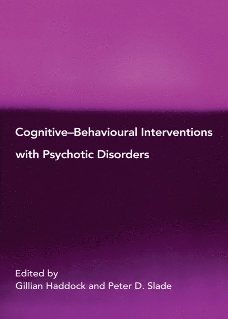 Peter D. Slade, Gillian Haddock - Cognitive-Behavioural Interventions with Psychotic Disorders, E-bok