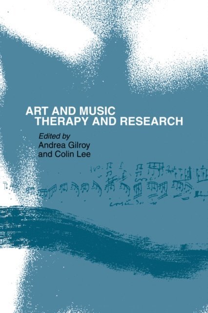 Colin Lee, Andrea Gilroy - Art and Music: Therapy and Research, E-bok
