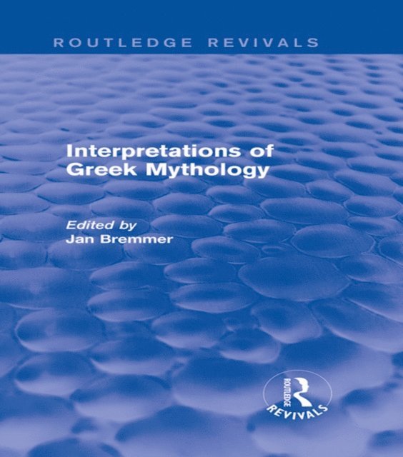 Jan N. Bremmer - Interpretations of Greek Mythology (Routledge Revivals), E-bok