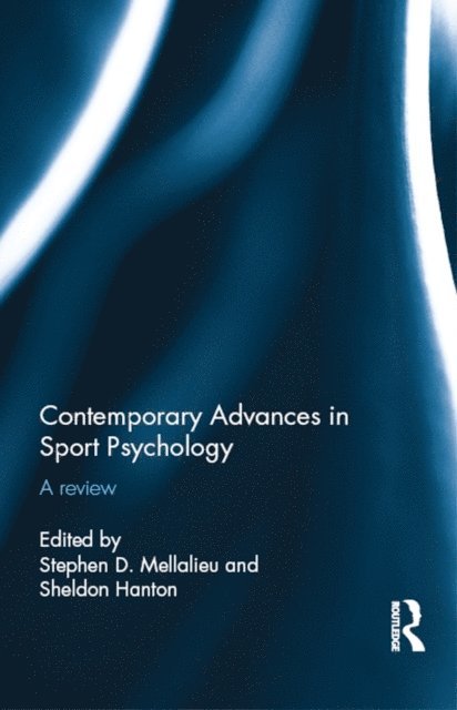 Sheldon Hanton, Stephen Mellalieu - Contemporary Advances in Sport Psychology, E-bok