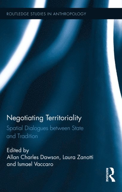 Ismael Vaccaro, Laura Zanotti, Allan Charles Dawson - Negotiating Territoriality, E-bok