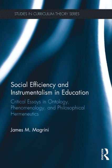 James M. Magrini - Social Efficiency and Instrumentalism in Education, E-bok
