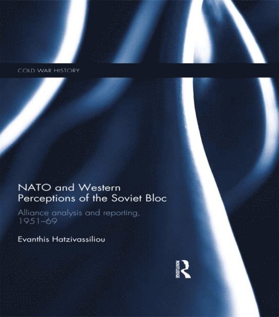 Evanthis Hatzivassiliou - NATO and Western Perceptions of the Soviet Bloc, E-bok