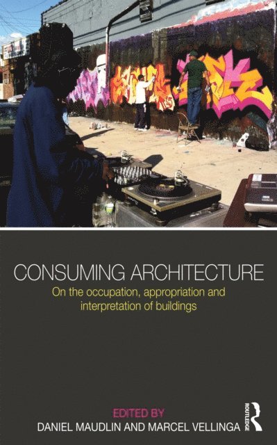 Marcel Vellinga, Daniel Maudlin - Consuming Architecture, E-bok
