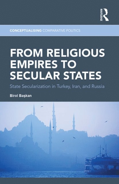 Birol Baskan - From Religious Empires to Secular States, E-bok