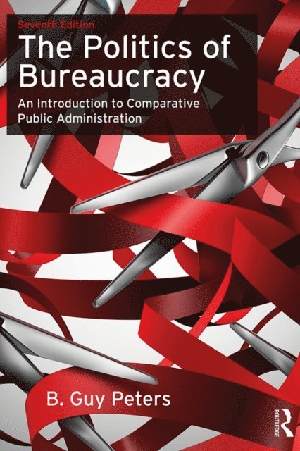 B. Guy Peters - Politics of Bureaucracy, E-bok