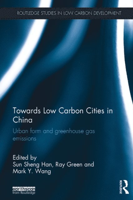 Mark Wang, Ray Green, Sun Sheng Han - Towards Low Carbon Cities in China, E-bok