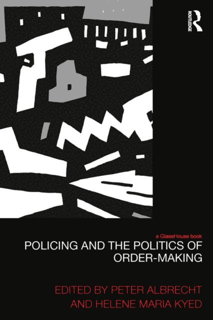 Helene Maria Kyed, Peter Albrecht - Policing and the Politics of Order-Making, E-bok