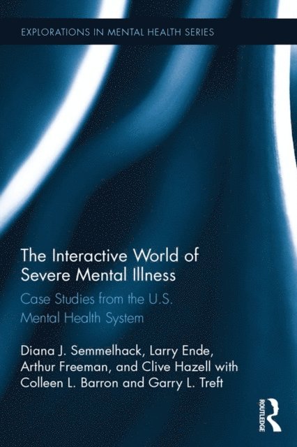 Garry L. Treft, Colleen L. Barron, Clive Hazell, Arthur Freeman, Larry Ende, Diana J. Semmelhack - Interactive World of Severe Mental Illness, E-bok