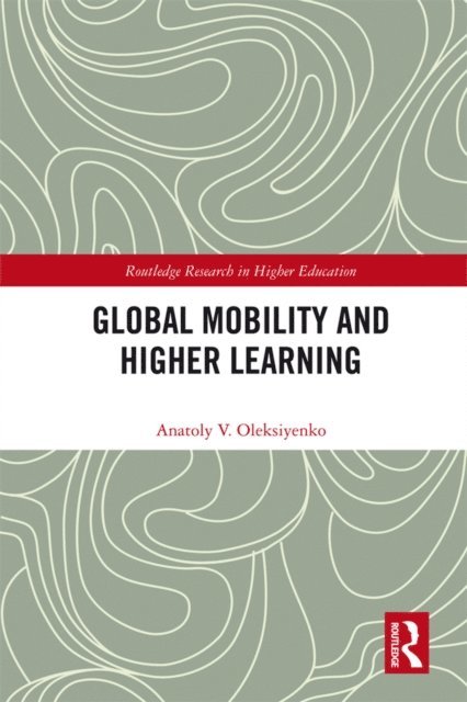 Anatoly Oleksiyenko - Global Mobility and Higher Learning, E-bok