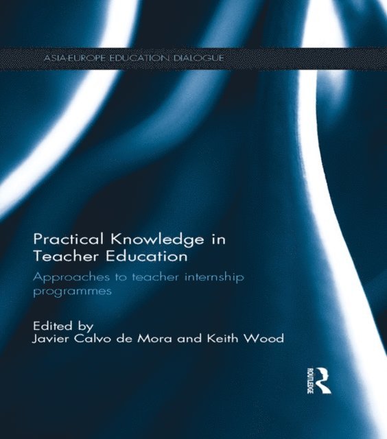 Keith Wood, Javier Calvo de Mora - Practical Knowledge in Teacher Education, E-bok